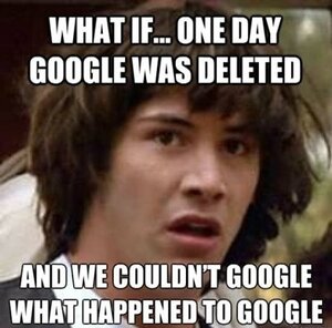 What-if-one-day-google-was-deleted-Google-Meme.jpeg