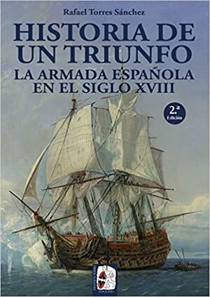 Historia de un triunfo La Armada Española en el siglo XVIII.jpg