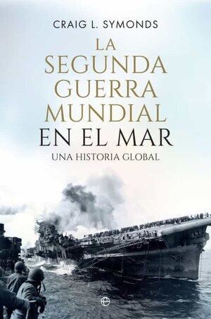 La Segunda Guerra Mundial en el mar Una Historia global.jpg