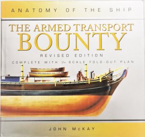 Book Review Book Review The Armed Transport Bounty Anatomy Of The Ship By John Mckay Ships Of Scale